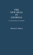 The New Deal in Georgia di Michael S. Holmes, Unknown edito da Greenwood Press