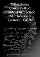 Conservative Finite-Difference Methods on General Grids di Mikhail (Los Alamos National Lab Shashkov edito da Taylor & Francis Inc
