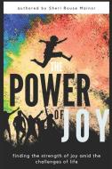 The Power of Joy di Sheri Rouse Mainor edito da Deborah Quick