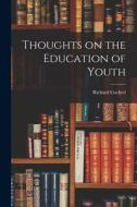 Thoughts on the Education of Youth di Richard Cockrel edito da LIGHTNING SOURCE INC