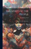 The Spirit of the People: An Analysis of the English Mind di Ford Madox Ford edito da LEGARE STREET PR