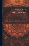 Vedânta Philosophy; Lecture by Swâmi Abhedânanda on Who is the Saviour of Souls? Delivered Under the Auspices of the Vedânta Society, at Carnegie Lyce di Swami Abhedananda edito da LEGARE STREET PR