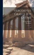 Herodotus graece [et] latine: 03 di Herodotus Herodotus, George Dunbar edito da LEGARE STREET PR