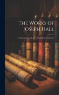 The Works of Joseph Hall: Contemplations On the Old and New Testaments di Anonymous edito da LEGARE STREET PR
