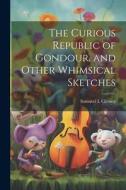 The Curious Republic of Gondour, and Other Whimsical Sketches di Mark Twain edito da LEGARE STREET PR