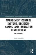Management Control Systems, Decision-Making, And Innovation Development di Dawid Szutowski edito da Taylor & Francis Ltd