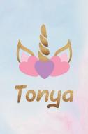 Tonya: Personalized First Name Unicorn Gift Birthday Girl Notebook Journal 104 Pages di Day Writing Journals edito da INDEPENDENTLY PUBLISHED