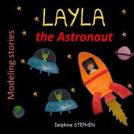 Layla the Astronaut di Delphine Stephen edito da INDEPENDENTLY PUBLISHED