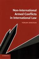 Non-International Armed Conflicts in International Law di Yoram (Tel-Aviv University) Dinstein edito da Cambridge University Press