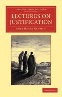Lectures on Justification di John Henry Newman edito da Cambridge University Press