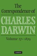 The Correspondence Of Charles Darwin: Volume 27, 1879 di Charles Darwin edito da Cambridge University Press