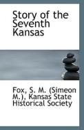 Story Of The Seventh Kansas di S M edito da Bibliolife