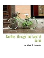 Rambles through the land of Burns di Archibald R. Adamson edito da BiblioLife