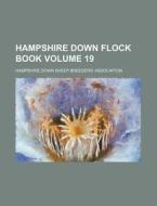 Hampshire Down Flock Book Volume 19 di Hampshire Down Sheep Association edito da Rarebooksclub.com