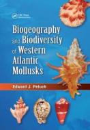 Biogeography and Biodiversity of Western Atlantic Mollusks di Edward J. (Florida Atlantic University Petuch edito da Taylor & Francis Ltd