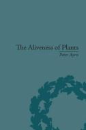 The Aliveness of Plants di Peter Ayres edito da Routledge