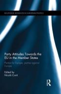 Party Attitudes Towards the Eu in the Member States: Parties for Europe, Parties Against Europe di Nicolo Conti edito da ROUTLEDGE