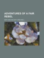 Adventures Of A Fair Rebel di Matt Crim edito da Rarebooksclub.com
