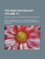 The Irish Naturalist Volume 11 di Royal Zoological Society of Ireland edito da Rarebooksclub.com