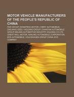 Motor vehicle manufacturers of the People's Republic of China di Source Wikipedia edito da Books LLC, Reference Series