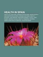 Health In Spain: Water Supply And Sanita di Books Llc edito da Books LLC, Wiki Series
