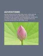 Adventisme: Syst Me M Dical Adventiste, di Livres Groupe edito da Books LLC, Wiki Series