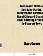 Sous-marin: Histoire Des Sous-marins, Ba di Livres Groupe edito da Books LLC, Wiki Series