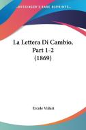 La Lettera Di Cambio, Part 1-2 (1869) di Ercole Vidari edito da Kessinger Publishing
