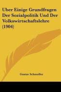 Uber Einige Grundfragen Der Sozialpolitik Und Der Volkswirtschaftslehre (1904) di Gustav Schmoller edito da Kessinger Publishing