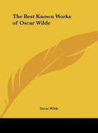 The Best Known Works of Oscar Wilde di Oscar Wilde edito da Kessinger Publishing