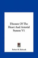 Diseases of the Heart and Arterial System V1 di Robert H. Babcock edito da Kessinger Publishing
