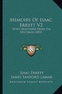 Memoirs of Isaac Errett V2: With Selections from His Writings (1893) di Isaac Errett edito da Kessinger Publishing