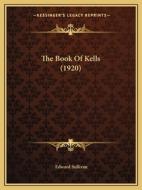 The Book of Kells (1920) di Edward Sullivan edito da Kessinger Publishing