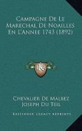 Campagne de Le Marechal de Noailles En L'Annee 1743 (1892) di Chevalier De Malbez, Joseph Du Teil edito da Kessinger Publishing