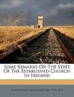 Some Remarks On The State Of The Established Church In Ireland edito da Nabu Press