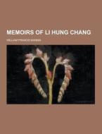 Memoirs Of Li Hung Chang di William Francis Mannix edito da Theclassics.us