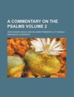 A Commentary on the Psalms Volume 2 di John Mason Neale edito da Rarebooksclub.com