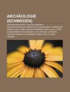 Archäologie (Schweden) di Quelle Wikipedia edito da Books LLC, Reference Series