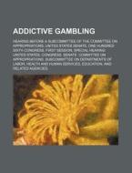 Addictive Gambling: Hearing Before A Sub di United States Congress Senate, Quintus Curtius Rufus edito da Rarebooksclub.com