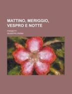 Mattino, Meriggio, Vespro E Notte; Poemetti di Giuseppe Parini edito da Rarebooksclub.com