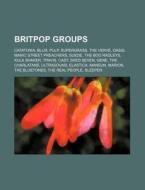 Britpop Groups: Catatonia, Blur, Pulp, S di Source Wikipedia edito da Books LLC, Wiki Series