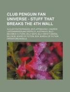 Club Penguin Fan Universe - Stuff That B di Source Wikia edito da Books LLC, Wiki Series