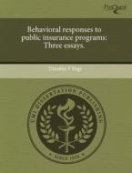 Behavioral Responses To Public Insurance Programs di Timothy F Page edito da Proquest, Umi Dissertation Publishing