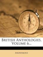 British Anthologies, Volume 6... di Anonymous edito da Nabu Press