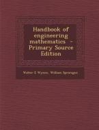 Handbook of Engineering Mathematics di Walter E. Wynne, William Spraragen edito da Nabu Press