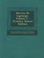 Uvres de Lagrange, Volume 3 di Ludovic Lalanne, Joseph Louis Lagrange edito da Nabu Press