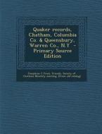 Quaker Records, Chatham, Columbia Co. & Queensbury, Warren Co., N.y di Josephine C. Frost edito da Nabu Press