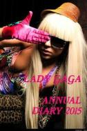 Lady Gaga Annual Diary 2015 di Ermes Lorena edito da Lulu Press Inc