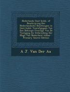 Nederlands Oost-Indie, of Beschrijving Der Nederlandsche Bezittingen in Oost-Indie: Voorafgegaan Van Een Beknopt Overzigt Van de Vestiging En Uitbreid di A. J. Van Der Aa edito da Nabu Press