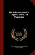 Uncle Remus And His Legends Of The Old Plantation di Joel Chandler Harris, Frederick Stuart Church edito da Andesite Press